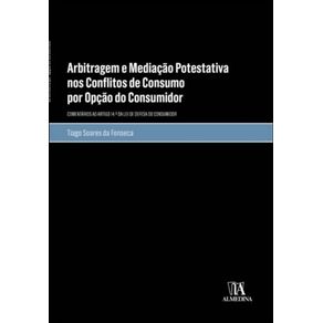 Arbitragem-e-mediacao-potestativa-nos-conflitos-de-consumo-por-opcao-do-consumidor----comentarios-ao-artigo-14.o-da-Lei-de-Defesa-do-Consumidor