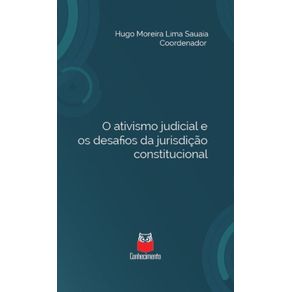 O-ativismo-judicial-e-os-desafios-da-jurisdicao-constitucional---Em-homenagem-ao-Professor-Elival-da-Silva-Ramos