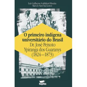 O-primeiro-indigena-universitario-do-Brasil-—-Dr.-Jose-Peixoto-Ypiranga-dos-Guaranys--1824-1873-
