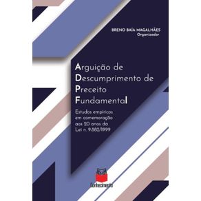 Arguicao-de-Descumprimento-de-Preceito-Fundamental---Estudos-empiricos-em-comemoracao-20-anos-da-Lei-n.-9.882-1999