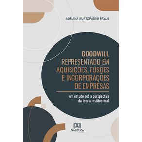 Goodwill-Representado-em-Aquisicoes,-Fusoes-e-Incorporacoes-de-Empresas---Um-estudo-sob-a-perspectiva-da-teoria-institucional