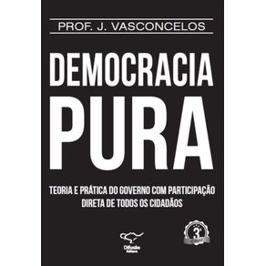 Democracia-Pura---Teoria-e-pratica-do-governo-com-participacao-direta-de-todos-os-cidadaos