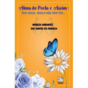 Alma-de-Poeta-e-Assim--Tem-Inicio-Meio-e-Nao-Tem-Fim...