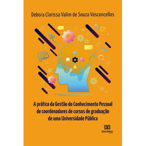 A-pratica-da-Gestao-do-Conhecimento-Pessoal-de-coordenadores-de-cursos-de-graduacao-de-uma-Universidade-Publica