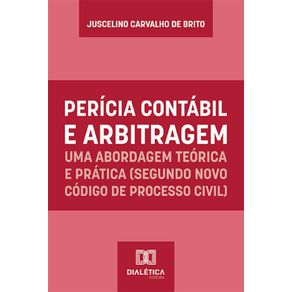 Pericia-Contabil-e-Arbitragem-–-uma-abordagem-teorica-e-pratica-(segundo-Novo-Codigo-de-Processo-Civil)