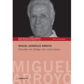 Miguel-Gonzalez-Arroyo---Educador-em-dialogo-com-nosso-tempo
