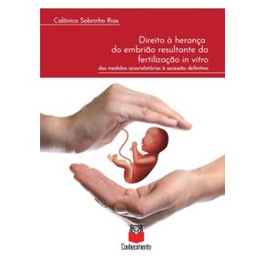 Direito-a-heranca-do-embriao-resultante-da-fertilizacao-in-vitro---Das-medidas-acautelatorias-a-sucessao-definitiva