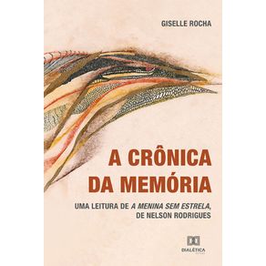 A-cronica-da-memoria---Uma-leitura-de-A-menina-sem-estrela-de-Nelson-Rodrigues