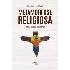 Metamorfose-religiosa---Minhas-crencas-do-passado