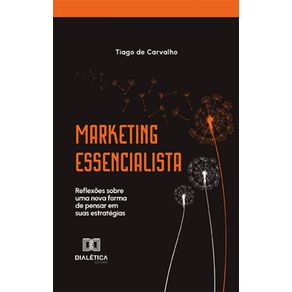 Marketing-Essencialista---Reflexoes-sobre-uma-nova-forma-de-pensar-em-suas-estrategias