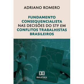 Fundamento-consequencialista-nas-decisoes-do-STF-em-conflitos-trabalhistas-brasileiros