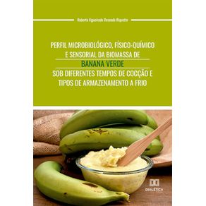 Perfil-microbiologico,-fisico-quimico-e-sensorial-da-biomassa-de-banana-verde-sob-diferentes-tempos-de-coccao-e-tipos-de-armazenamento-a-frio