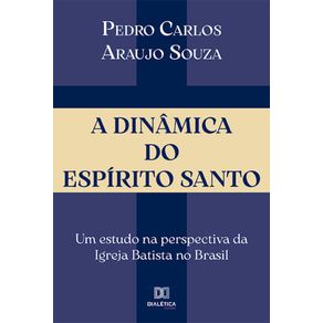 A-Dinamica-do-Espirito-Santo---Um-estudo-na-perspectiva-da-Igreja-Batista-no-Brasil