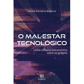 O-Mal-Estar-Tecnologico---Uma-reflexao-psicanalitica-sobre-os-gadgets