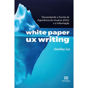 White-Paper-UX-Writing---Desvendando-a-Escrita-da-Experiencia-do-Usuario--EXU--e-a-Informacao