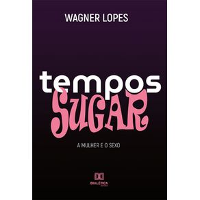 Tempos-Sugar---A-mulher-e-o-sexo