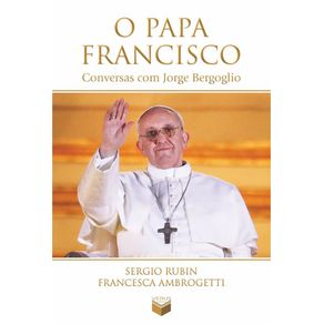 O-papa-Francisco--Conversas-com-Jorge-Bergoglio