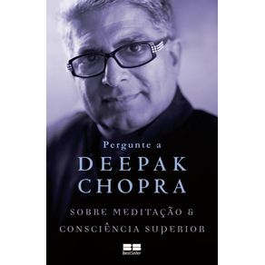 Pergunte-a-Deepak-Chopra-sobre-meditacao-e-consciencia-superior