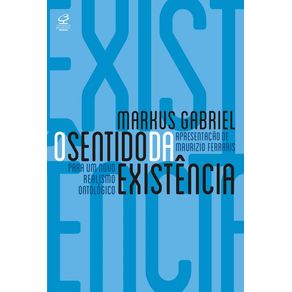 O-sentido-da-existencia--Por-um-novo-realismo-ontologico