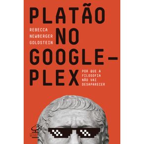 Platao-no-Googleplex--Por-que-a-filosofia-nao-vai-acabar