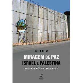 Miragem-de-paz--Israel-e-Palestina---processos-e-retrocessos