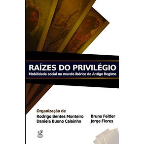 Raizes-do-privilegio--mobilidade-social-no-mundo-iberico-do-Antigo-Regime