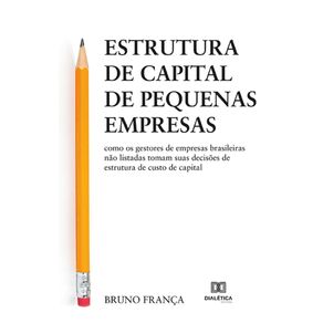 Estrutura-de-capital-de-pequenas-empresas---Como-os-gestores-de-empresas-brasileiras-nao-listadas-tomam-suas-decisoes-de-estrutura-de-custo-de-capital