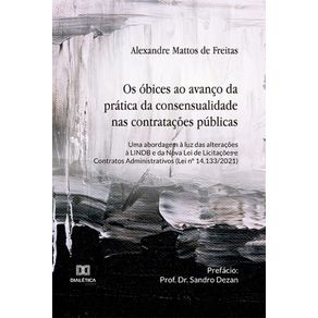 Os-obices-ao-avanco-da-pratica-da-consensualidade-nas-contratacoes-publicas---Uma-abordagem-a-luz-das-alteracoes-a-LINDB-e-da-Nova-Lei-de-Licitacoes-e-Contratos-Administrativos-(Lei-n°-14.133/2021)