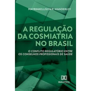 A-regulacao-da-cosmiatria-no-Brasil---O-conflito-regulatorio-entre-os-conselhos-profissionais-de-saude