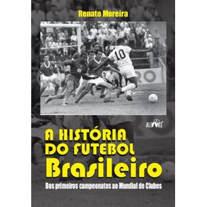A-historia-do-futebol-brasileiro---Dos-primeiros-campeonatos-ao-Mundial-de-Clubes