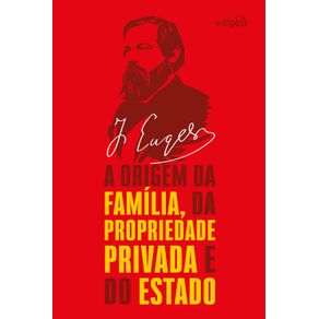Engels---A-origem-da-familia-da-propriedade-privada-e-do-Estado