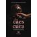 Os-caes-e-a-cura---Recuperando-o-sentido-do-humano-na-atualidade