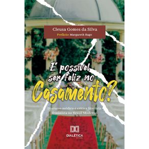 E-possivel-ser-feliz-no-casamento?-Discurso-medico-e-critica-literaria-feminista-no-Brasil-Moderno