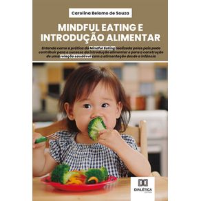Mindful-Eating-e-Introducao-Alimentar---Entenda-como-a-pratica-do-Mindful-Eating-realizada-pelos-pais-pode-contribuir-para-o-sucesso-da-introducao-alimentar-e-para-a-construcao-de-uma-relacao-saudavel-com-a-alimentacao-desde-a-infancia