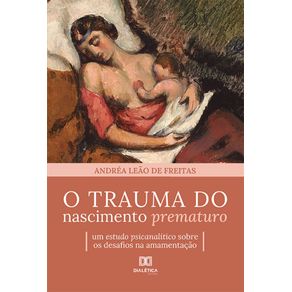 O-trauma-do-nascimento-prematuro---Um-estudo-psicanalitico-sobre-os-desafios-na-amamentacao