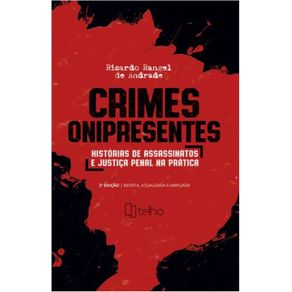 Crimes-onipresentes---historias-reais-sobre-assassinatos-e-justica-penal-na-pratica