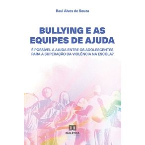 Bullying-e-as-Equipes-de-Ajuda---E-possivel-a-ajuda-entre-os-adolescentes-para-a-superacao-da-violencia-na-escola-