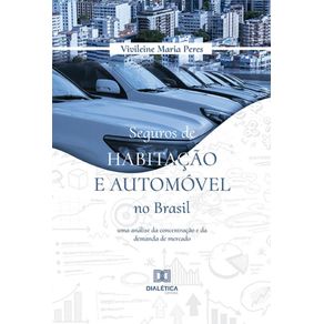 Seguros-de-habitacao-e-automovel-no-Brasil---Uma-analise-da-concentracao-e-da-demanda-de-mercado