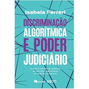 Discriminacao-algoritmica-e-poder-judiciario---limites-a-adocao-de-sistemas-de-decisoes-algoritmicas-no-judiciario-brasileiro
