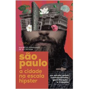 Sao-Paulo-a-cidade-na-escala-hipster---um-estudo-sobre-cosmopolitismo-gentrificacao-e-trabalho