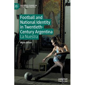 Football-and-National-Identity-in-Twentieth-Century-Argentina