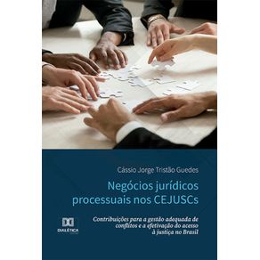 Negocios-juridicos-processuais-nos-CEJUSCs---Contribuicoes-para-a-gestao-adequada-de-conflitos-e-a-efetivacao-do-acesso-a-justica-no-Brasil