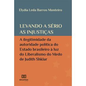 Levando-a-serio-as-injusticas---A-ilegitimidade-da-autoridade-politica-do-Estado-brasileiro-a-luz-do-Liberalismo-do-Medo-de-Judith-Shklar
