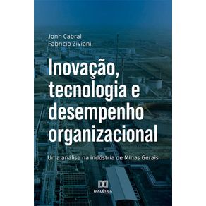 Inovacao,-tecnologia-e-desempenho-organizacional---Uma-analise-na-industria-de-Minas-Gerais