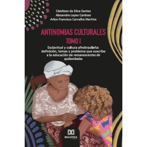 Antinomias-culturales:-esclavitud-y-cultura-afrobrazilena---Definicion,-temas-y-problema-que-suscribe-a-la-educacion-de-remanescentes-de-quilombolas
