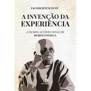 A-invencao-da-experiencia---A-escrita-autoficcional-de-Rubem-Fonseca