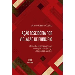 Acao-rescisoria-por-violacao-de-principio---Remedio-processual-para-correcao-de-injustica-da-decisao-judicial