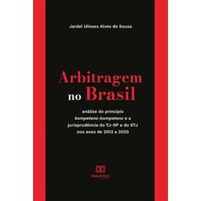 Arbitragem-no-Brasil---Analise-do-principio-kompetenz-kompetenz-e-a-jurisprudencia-do-TJ-SP-e-do-STJ-nos-anos-de-2013-a-2020
