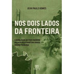 Nos-dois-lados-da-fronteira---A-mobilidade-do-Povo-Indigena-Palikur-pela-fronteira-Brasil-Guiana-Francesa