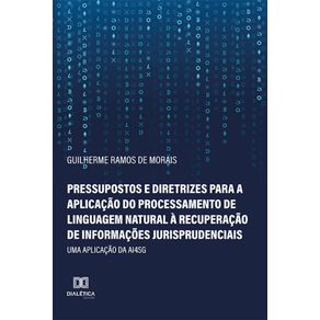 Pressupostos-e-diretrizes-para-a-aplicacao-do-processamento-de-linguagem-natural-a-recuperacao-de-informacoes-jurisprudenciais---Uma-aplicacao-da-AI4SG